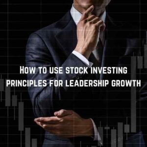 Investing Principles for Leadership Growth